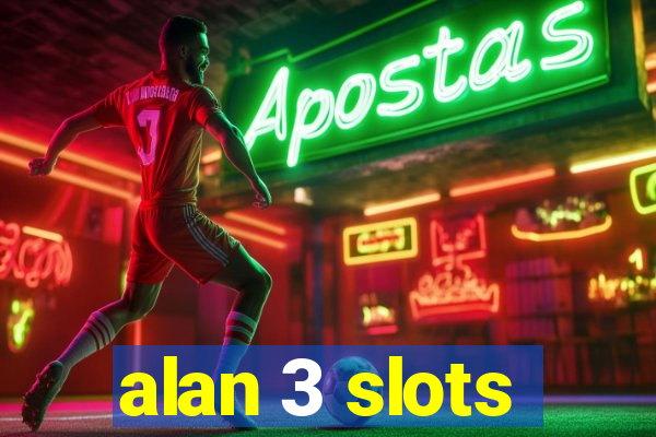 alan 3 slots